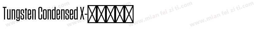 Tungsten Condensed X字体转换